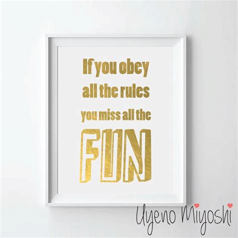 If You Obey All The Rules You Miss All The Fun Quote Gold Foil