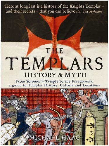 the templars history and myth from solomon s temple to the freemasons by michael haag