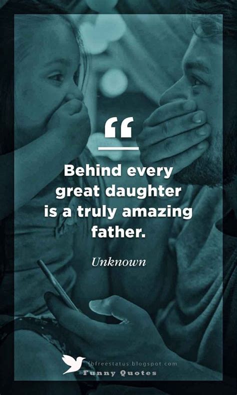 As dads can make such a difference in a child's life, it's only fitting that we recognize them on their special day. What are some daddy-daughter quotes? - Quora