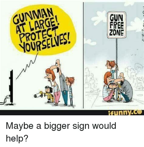 Gunman Protect Gun Free Zone Funny Maybe A Bigger Sign Would Help