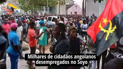 Angola Milhares De Cidadãos Angolanos Desempregados No Soyo Youtube