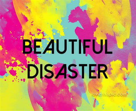 Beautiful Disaster Pictures Photos And Images For Facebook Tumblr