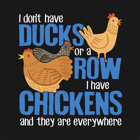 I Don T Have Ducks Or A Row I Have Chickens Chicken Long Sleeve T Shirt Teepublic