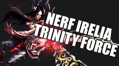 Better Nerf Irelia Or Trinity Force Youtube