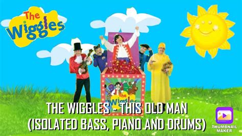 The Wiggles This Old Man Isolated Bass Piano And Drums Youtube