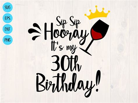 Sip Sip Hooray It S My 30th Birthday Wineglass Svg Is A Etsy