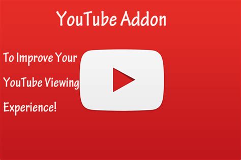 Youtube Addon To Improve Your Youtube Viewing Experience You
