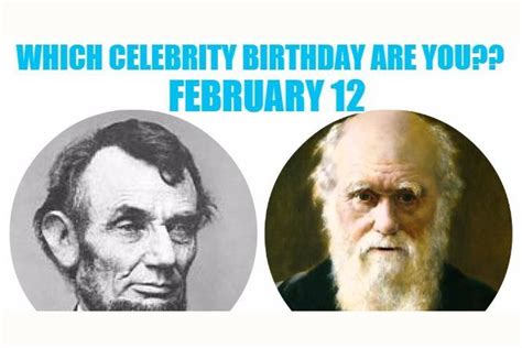 February 12 Which Celebrity Birthday Are You