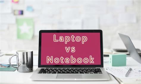 Comparison Of Laptop Vs Notebook Difference Between