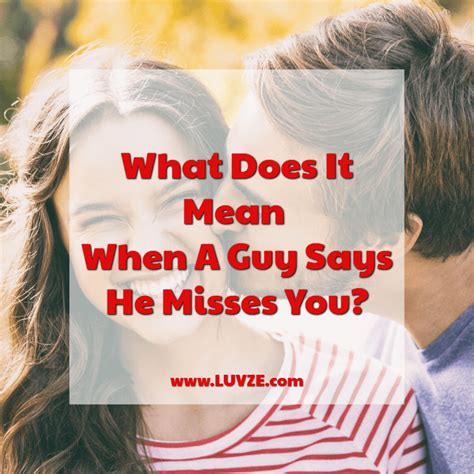 What Does It Mean When A Guy Says He Misses You