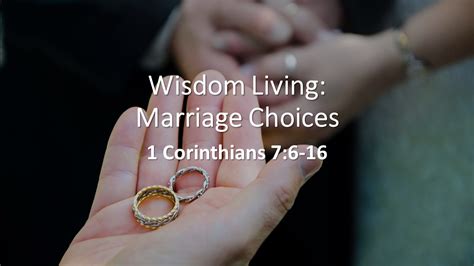 1 Corinthians 76 16 Wisdom Living Marriage Choices Evergreen Baptist Church