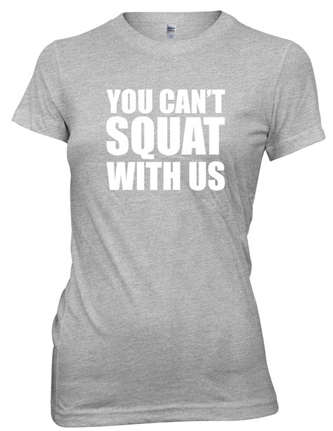 you can t squat with us funny womens ladies t shirt ebay