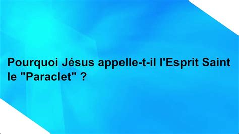 Questions Sur L Évangile Pourquoi Jesus Appelle Til L Esprit Le Paraclet Youtube