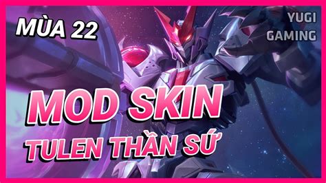 Mod Skin Tulen Thần Sứ Stl 79 Mới Nhất Mùa 22 Có Hiệu Ứng Không Lỗi Mạng Yugi Gaming Youtube