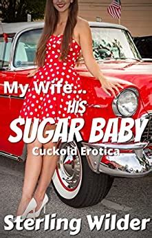 My Wife HIS Sugar Baby Cuckold Erotica Hotwives Cuckolds And