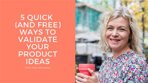 5 Quick Ways To Validate Your Product Ideas Vicki Weinberg