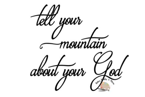 Tell Your Mountain About Your God Svg Png  Cut File Christian Faith