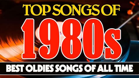 Best Oldies Songs Of 1980s 80s Greatest Hits The Best Oldies Song