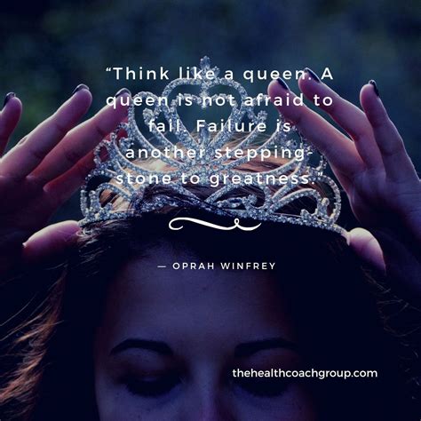 Think Like A Queen A Queen Is Not Afraid To Fail Failure Is Another