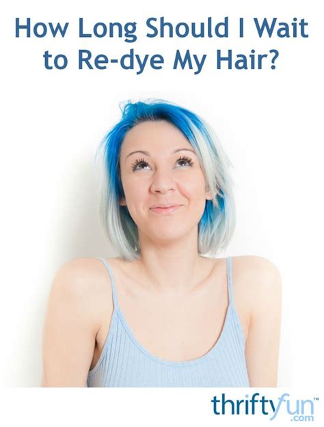 How Long Should You Wait Before Re Dyeing Hair Color Your Hair Hair Again Dye My Hair