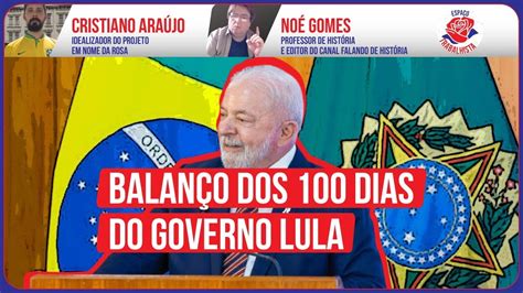 Espaço Trabalhista Balanço Dos 100 Dias Do Governo Lula Youtube
