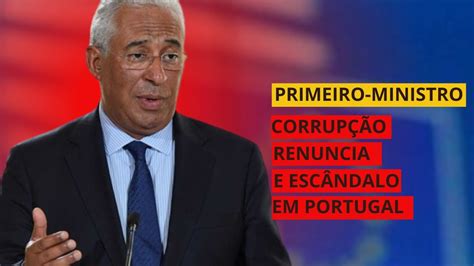 Primeiro Ministro De Portugal Renuncia Após Suspeitas De Corrupção Youtube