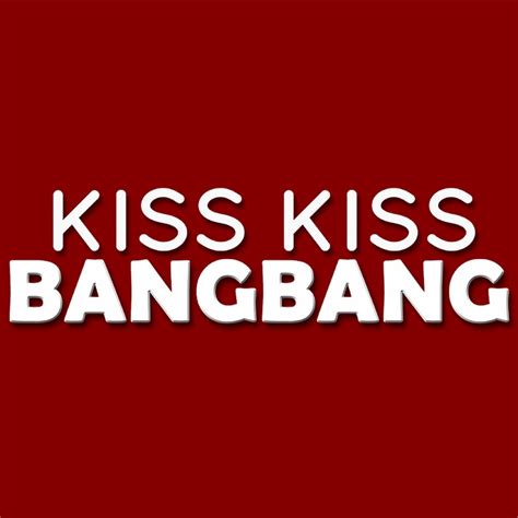 Djs Kiss Kiss Bang Bang Youtube