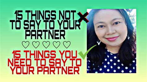 15 Things Not To Say To Your Partner 15 Things You Need To Say To