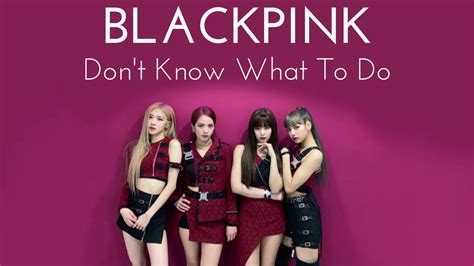 Blackpink Dont Know What To Do 1 Hour Loop Youtube
