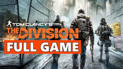 The Division Full Walkthrough Gameplay No Commentary Pc Longplay Youtube
