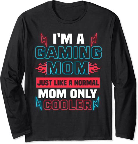 I´m A Gaming Mom Just Like A Normal Mom Only Cooler Langarmshirt
