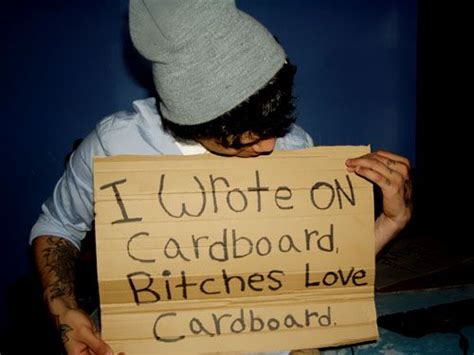 Bitches Love Cardboard Bahaha Would So Give Money If Bums Held A Sign