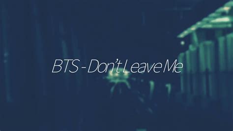 Bts Dont Leave Me Lyrics English Youtube