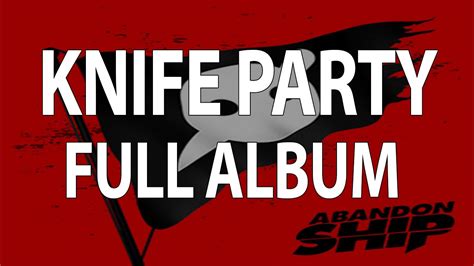 knife party abandon ship full album 2014 hd with tracklist youtube