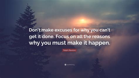 Ralph Marston Quote Dont Make Excuses For Why You Cant Get It Done