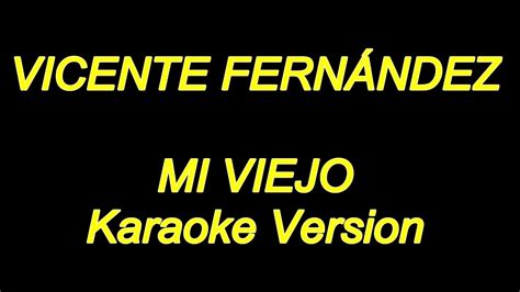 Vicente Fernandez Mi Viejo Karaoke Lyrics Nuevo Youtube