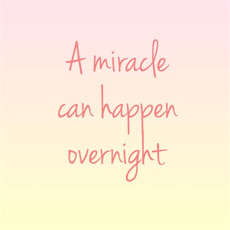 A Miracle Can Happen Overnight Motivational Affirmations Special Quotes Quotes