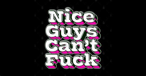 Nice Guys Cant Fuck Big Dick Energy T Shirt Teepublic