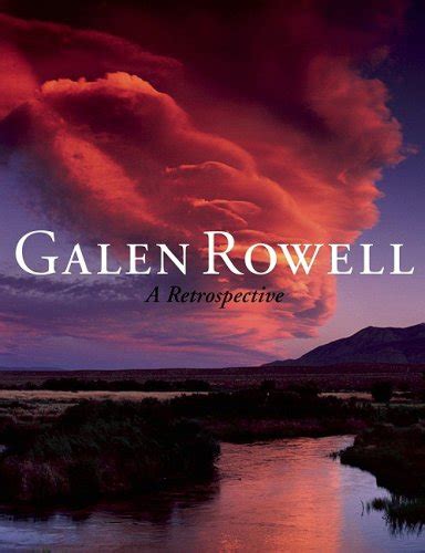 Galen Rowell A Retrospective By Galen Rowell