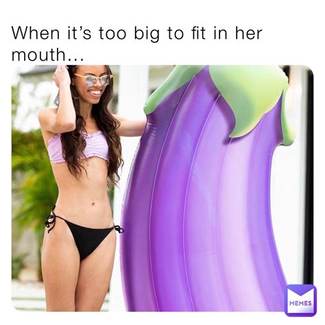 When Its Too Big To Fit In Her Mouth Overwxtch Memes Memes