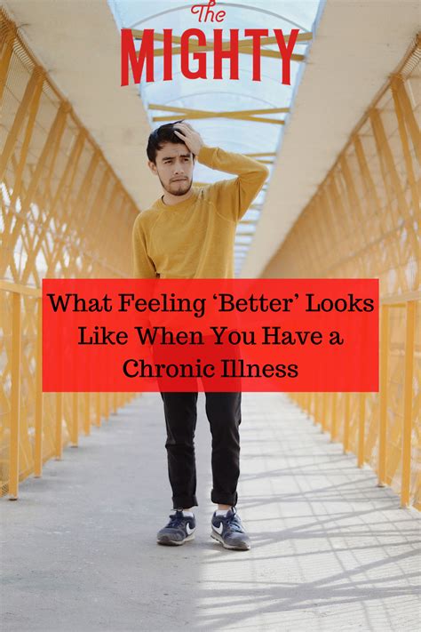 What Feeling ‘better Looks Like When You Have A Chronic Illness Chronic Illness Chronic