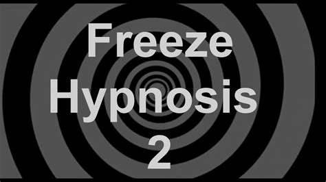 Freeze Hypnosis 2 Youtube