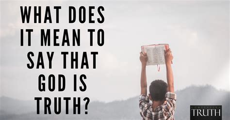 What Does It Mean To Say That God Is Truth