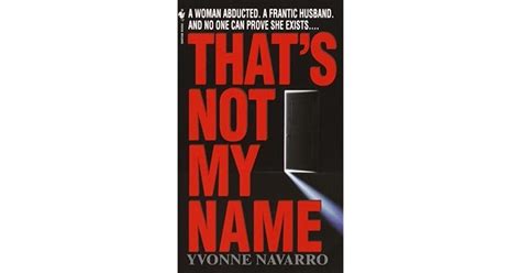 Thats Not My Name By Yvonne Navarro