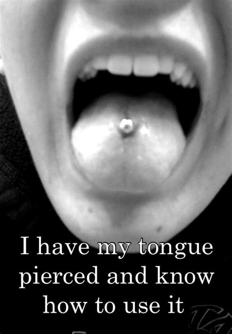 I Have My Tongue Pierced And Know How To Use It