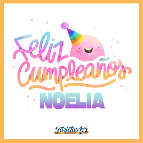 Feliz Cumpleaños Noelia Frases Mensajes E Imágenes