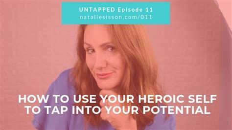 how to use your heroic self to tap into your potential natalie sisson