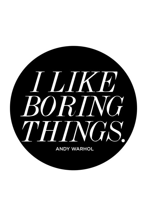 I Like Boring Things Print A Beautiful Mess Words Quotes Quotes Words