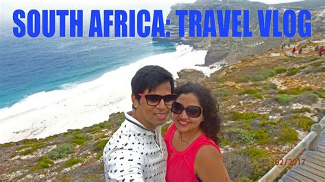 Travel Vlog South Africa 2017 Youtube