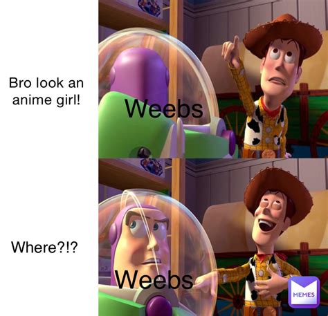 Bro Look An Anime Girl Weebs Weebs Where Visiblehappy Memes